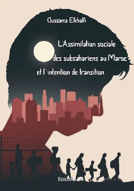 L'Assimilation sociale des subsahariens au Maroc et l'intention de transition by Oussama Elkhalfi