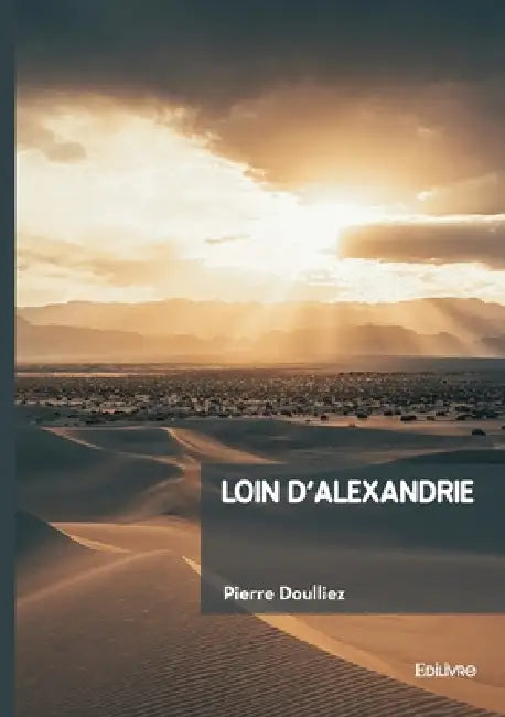 Loin d'Alexandrie by Pierre Doulliez