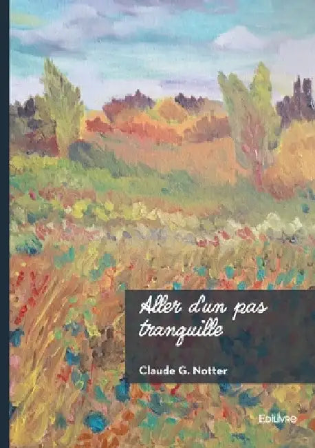 Aller d'un pas tranquille by Claude G. Notter