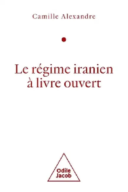 The Iranian Regime: An Open Book / Le Régime Iranien à Livre Ouvert by Camille Alexandre
