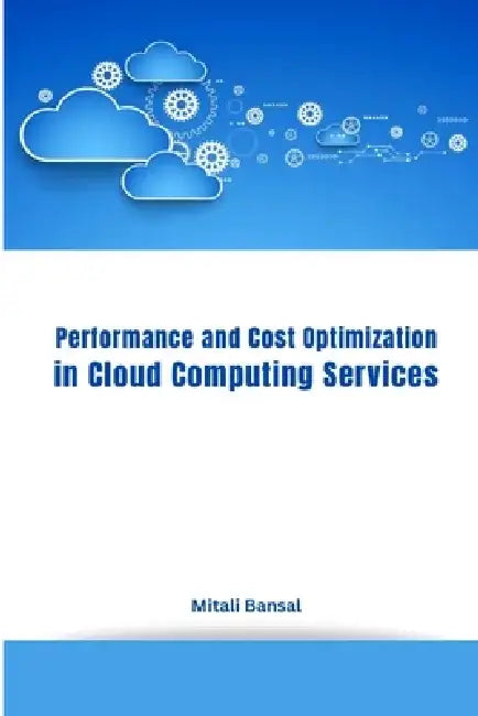Performance and Cost Optimization in Cloud Computing Services by Mitali Bansal
