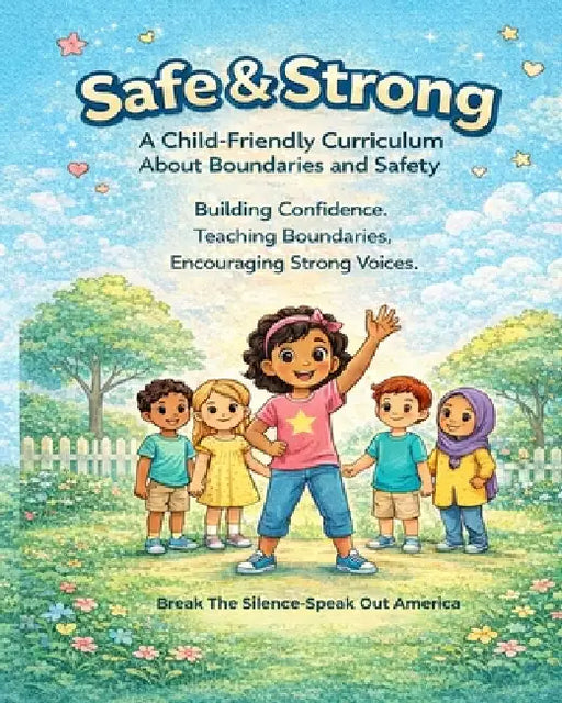 Safe & Strong A Child-Friendly Curriculum About Boundaries and Safety by Phyllis Harrington