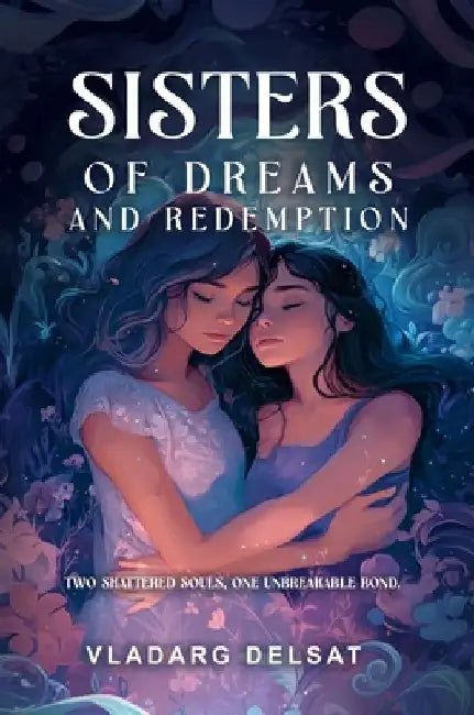 Sisters of Dreams and Redemption by Vladarg Delsat
