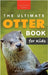 The Ultimate Otter Book for Kids: Otter Facts, Sea & River Otters, 100+ Photos, Pups, Rafts, Tool Use & Conservation Quiz by Kellett, Jenny