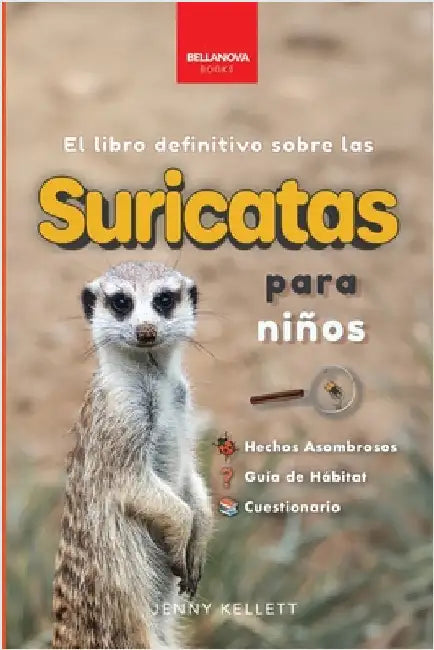 Suricatas El Libro Definitivo para Niños: Más de 100 Hechos sobre Suricatas, Fotos, Cuestionarios ¡y Más! by Kellett, Jenny