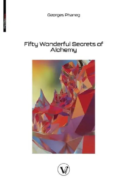 Fifty Wonderful Secrets of Alchemy by Phaneg, Georges