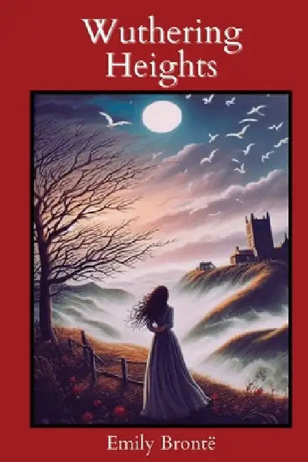 Wuthering Heights (Annotated with Author Biography) by Emily Bronte