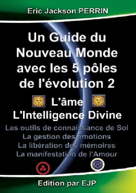 Un guide du nouveau monde avec les 5 pôles de l'évolution 2 by Eric Jackson Perrin