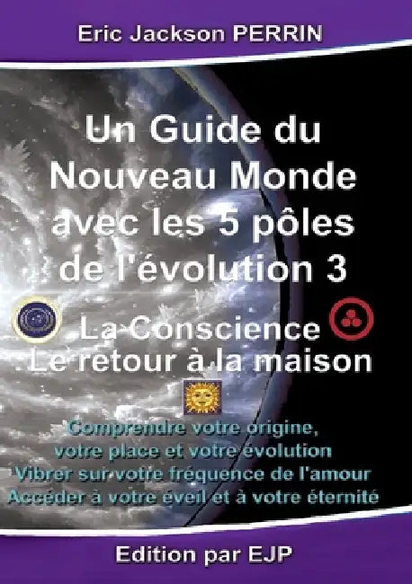 Un guide du nouveau monde avec les 5 pôles de l'évolution 3 by Eric Jackson Perrin