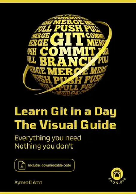 Learn Git in a Day: Everything you need, nothing you don't by Aymen El Amri