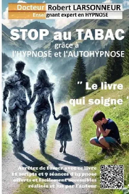 STOP au TABAC grâce à l'hypnose et l'autohypnose.: Le livre qui soigne. by Larsonneur, Robert