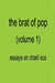 The Brat of Pop (Vol.1) Essays on Charli XCX by Genna Rivieccio