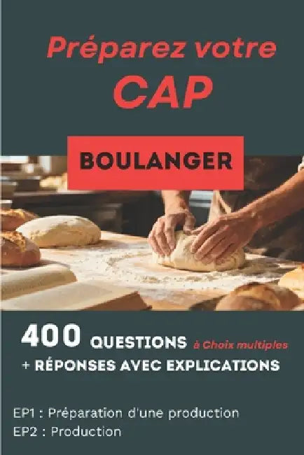 400 questions, réponses avec explication pour préparer le CAP Boulanger: Réussir toutes les matières professionnelles by François Martin
