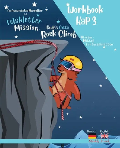 Felsklettern 3 - Magali Murmeltiers Deutsch-Englisches Workbook: Kapitel 3 von 10 by Muddy Frank
