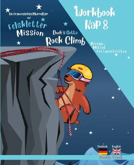 Felsklettern 8 - Magali Murmeltiers Deutsch-Englisches Workbook: Kapitel 8 von 10 by Muddy Frank