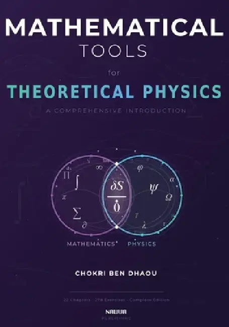 Mathematical Tools for Theoretical Physics by Chokri Ben Dhaou