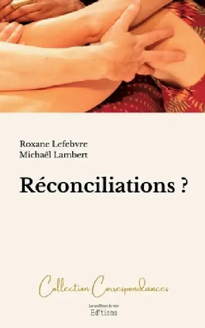 Réconciliations ? by Roxane Lefebvre, Michaël Lambert, Editions Les Souffleurs de Vers