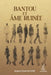 Bantou Et Âme Ruinée by Laëtitia Malira Tembeya, Benjamin David Mutomb