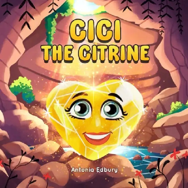 Cici the Citrine: A Picture Book About Generosity, Balance, and Being Loved Just as You Are by Argha Mondal, Antonia Edbury