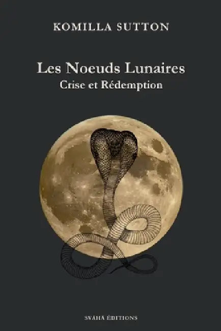 Les noeuds lunaires: Crise et rédemption by Komilla Sutton