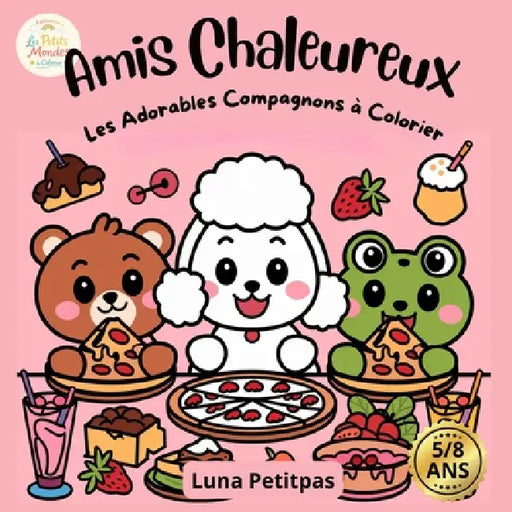 Amis Chaleureux: Les adorables compagnons à colorier - Livre de coloriage pour enfants de 5 à 8 ans by Luna Petitpas