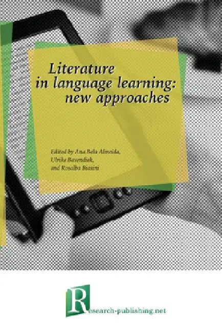 Literature in language learning: new approaches by Ana Bela Almeida