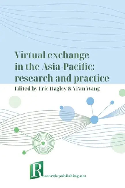 Virtual exchange in the Asia-Pacific: research and practice by Eric Hagley
