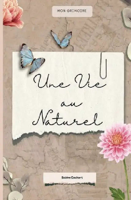 Une vie au naturel: Mon grimoire by Cachart, Sabine