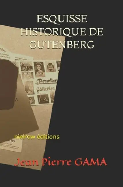 Esquisse Historique de Gutenberg by Nielrow, Nielrow, Jean Pierre Gama