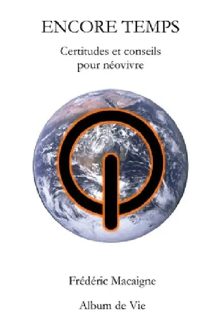 Encore temps: Certitudes et conseils pour néovivre by Macaigne, Frédéric