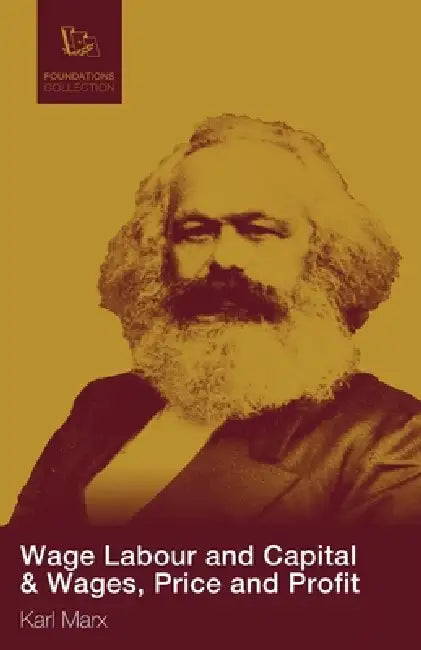 Wage Labour and Capital & Wages, Price and Profit by Karl Marx