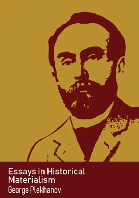 Essays in Historical Materialism by George Plekhanov