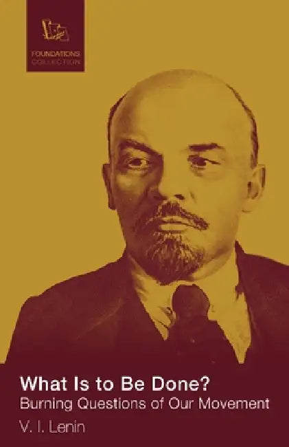 What Is to Be Done by Lenin V. I.