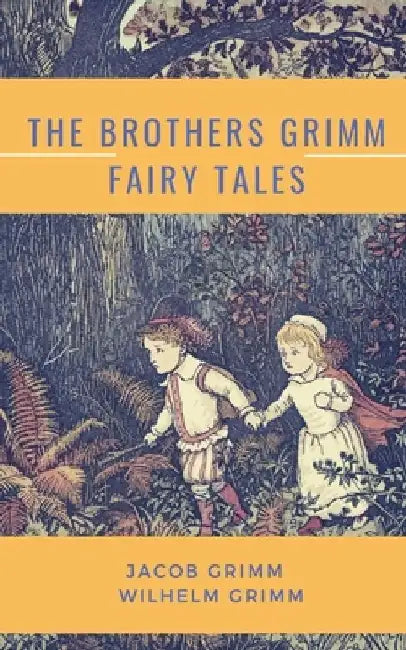 The Brothers Grimm Fairy Tales by Jacob Grimm