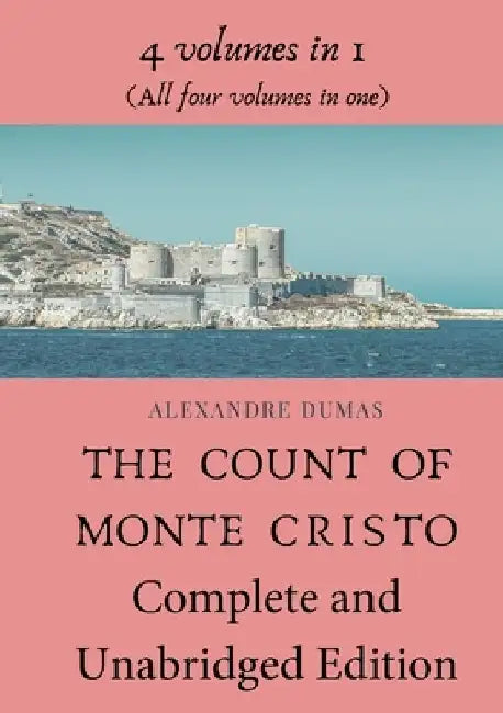 The Count of Monte Cristo Complete and Unabridged Edition: 4 volumes in 1 (All four volumes in one) by Alexandre Dumas