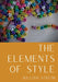 The Elements of Style: An American English writing style guide in numerous editions comprising eight elementary rules of usage, ten elementar by William Strunk