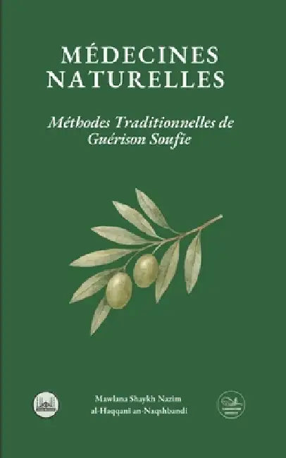 Médecines Naturelles: Méthodes Traditionnelles de Guérison Soufie by Shaikh Nazim Al-Haqqani An-Naqshbandi
