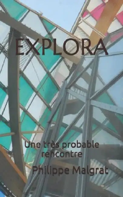 Explora: Une très probable rencontre by Malgrat, Philippe