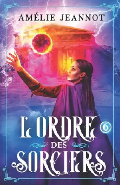 L'Ordre des Sorciers: Tome 6 by Jeannot, Amélie