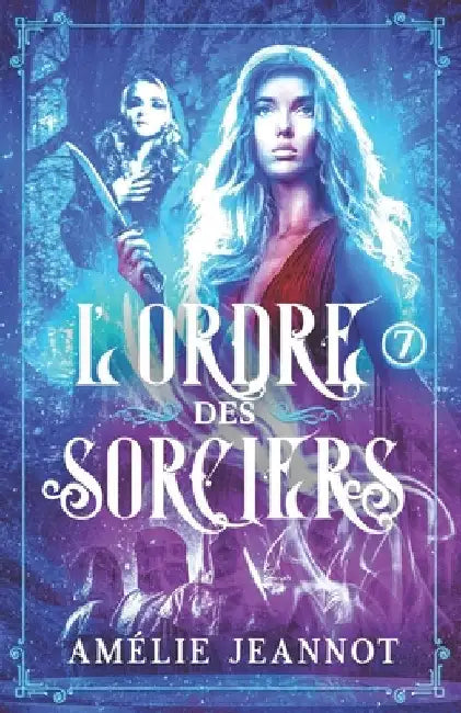 L'Ordre des Sorciers: Tome 7 by Jeannot, Amélie