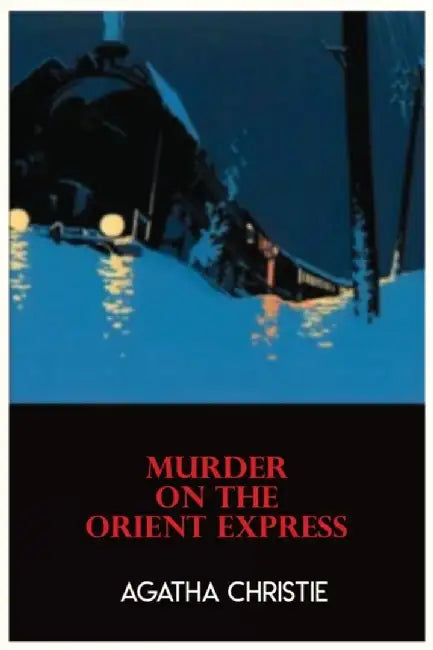Murder on the Orient Express: by agatha christie agtha agathia aghata tge he murderer book original by Christie, Agatha