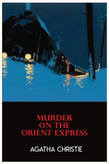Murder on the Orient Express: by agatha christie agtha agathia aghata tge he murderer book original by Christie, Agatha