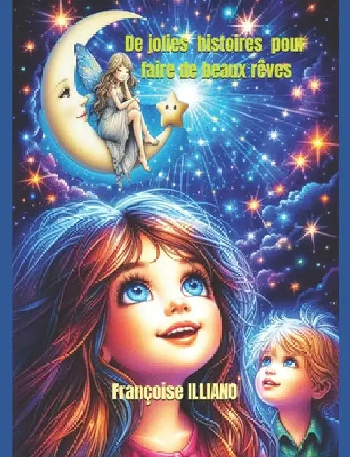 De jolies histoires pour faire de beaux rêves... by Francoise Illiano