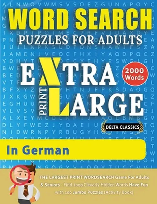 WORD SEARCH PUZZLES EXTRA LARGE PRINT FOR ADULTS IN GERMAN - Delta Classics - The LARGEST PRINT WordSearch Game for Adults And Seniors - Find 2000 Cle by Delta Classics