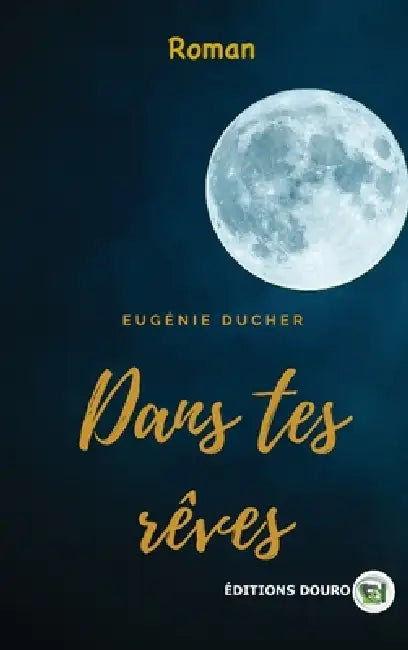 Dans tes rêves by Eugénie Ducher