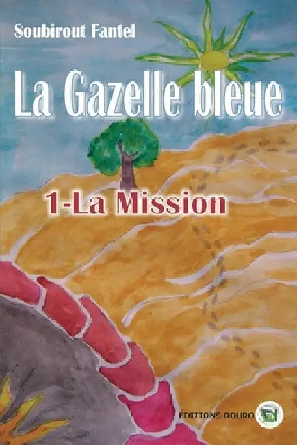 La Gazelle bleue: 1 - La Mission by Soubirout Fantel