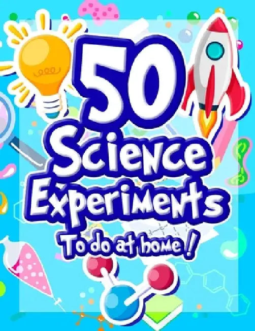 50 Science Experiments To Do At Home: The Step by Step Guide for Budding Scientists ! Awesome Science Experiments for Kids ages 5+ STEM / STEAM projec by French Frog