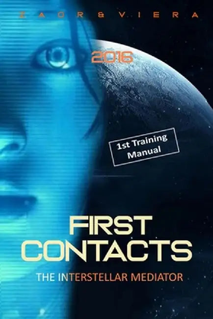 First Contacts: Basic Training for Successful Extraterrestrial Communication and ExoDiplom by Zaor Et Viera