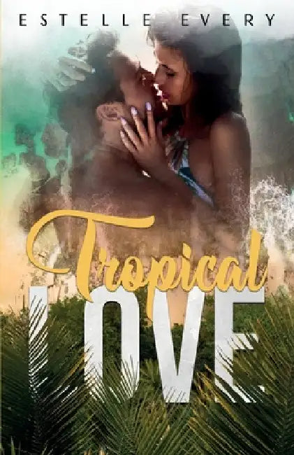 Tropical Love by Every, Estelle