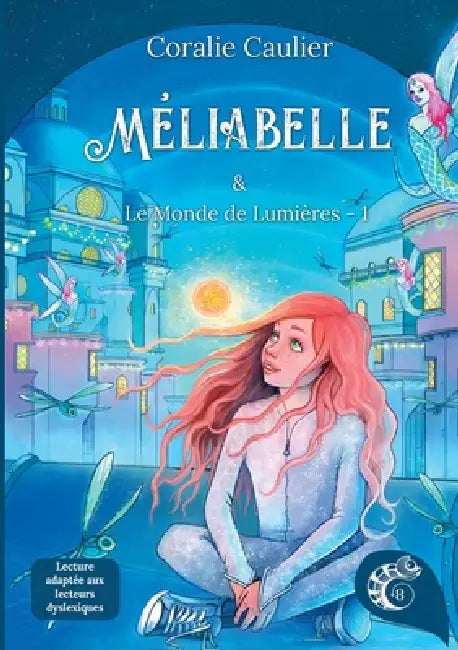 Méliabelle: Et Le Monde de Lumières - Tome 1 by Coralie Caulier, Les Éditions Caméléon